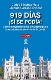 Portada de 919 días ¡Sí se podía!: Cómo el Ayuntamiento de Madrid puso la economía al servicio de la gente