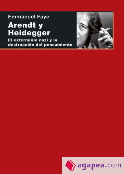 Arendt y Heidegger: El exterminio nazi y la destrucción del pensamiento