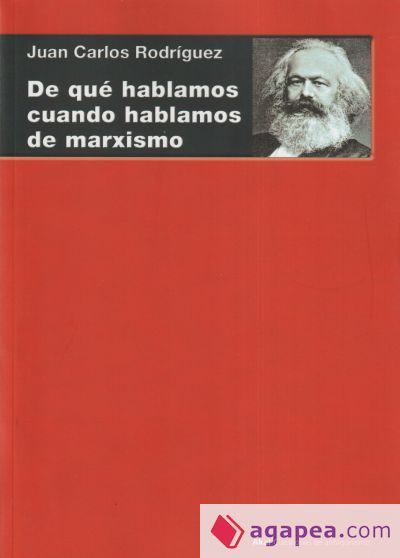 De qué hablamos cuando hablamos de marxismo De qué hablamos cuando hablamos de marxismo