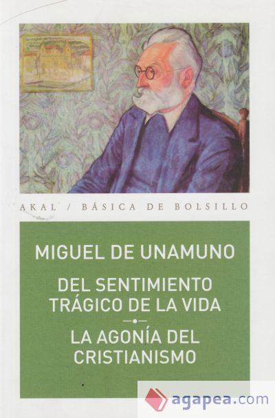 Del sentimiento tr&aacute;gico de la vida // La agon&iacute;a del cristianismo
