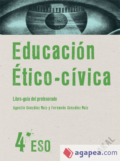 Educación Ético-cívica 4º ESO. Libro guía del profesorado
