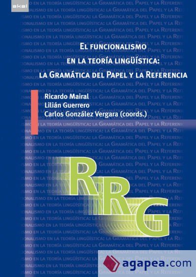 El funcionalismo en la teor&iacute;a ling&uuml;&iacute;stica: la Gram&aacute;tica del Papel y la Referencia