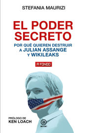 Portada de El poder secreto: Por qué quieren destruir a Julian Assange y WikiLeaks