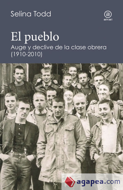 El pueblo: Auge y declive de la clase obrera (1910-2010)