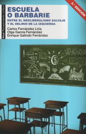 Portada de Escuela o barbarie: Entre el neoliberalismo salvaje y el delirio de la izquierda