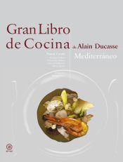 Portada de Gran libro de cocina de Alain Ducasse. Mediterráneo