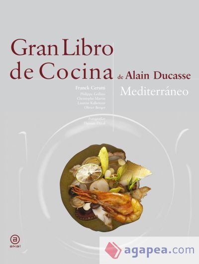 Gran libro de cocina de Alain Ducasse. Mediterráneo