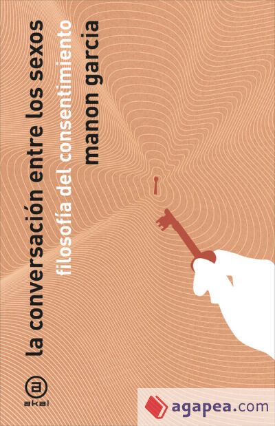 La conversaci&oacute;n de los sexos: Filosof&iacute;a del consentimiento