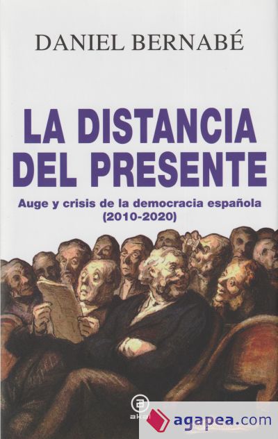 La distancia del presente: Auge y crisis de la democracia española (2010-2020)