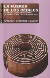 Portada de La fuerza de los débiles: El 15M en el laberinto español. Un ensayo sobre la eficacia política