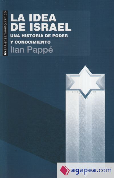 La idea de Israel. Una historia de poder y conocimiento