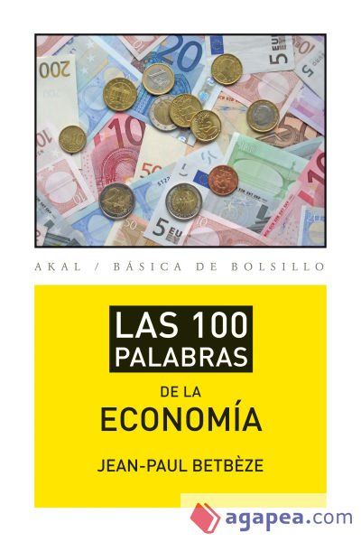Las 100 palabras de la economía Las 100 palabras de la economía
