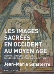 Portada de Les images sacrées en occident au Moyen Âge: Histoire, attitudes, croyances. Recherches sur le temoignage des textes