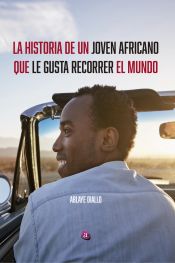 Portada de LA HISTORIA DE UN JOVEN AFRICANO QUE LE GUSTA RECORRER EL MUNDO