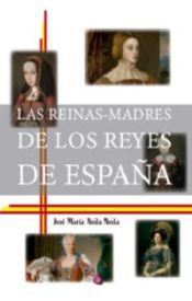 Portada de LAS REINAS MADRES DE LOS REYES DE ESPAÑA