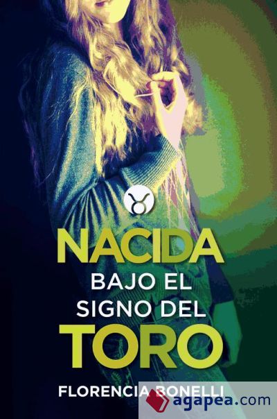 Nacidas 1. Nacida bajo el signo del toro