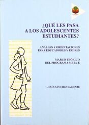 Portada de &iquest;Qu&eacute; les pasa a los adolescentes estudiantes?: an&aacute;lisis y orientaciones para educadores y padres