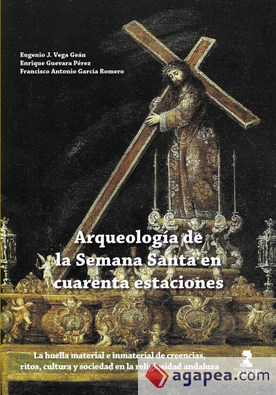 Arqueología de la Semana Santa en cuarenta estaciones