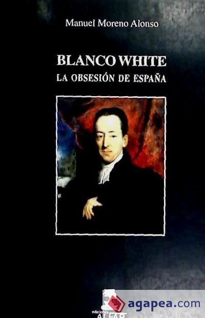 Blanco White, la obsesión de España