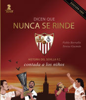 Portada de Dicen que nunca se rinde (Edición Oro): Historia del Sevilla F. C. contada a los niños