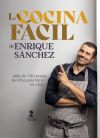 La Cocina Fácil De Enrique Sánchez: Más De 150 Recetas Sencillas Para Hacer En Casa