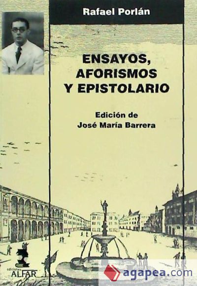 Rafael Porlan: ensayos, aforismos y epistolario