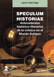 Portada de Speculum Historiae. Antecedentes histórico-literarios de la crónica en el Mundo Antiguo