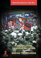 Portada de Comunicación, universo artístico y nuevas tecnologías (Ebook)