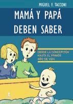 Portada de Mam&aacute; y pap&aacute; deben saber. Desde la concepci&oacute;n hasta el primer a&ntilde;o de vida (Ebook)