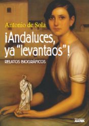 Portada de Andaluces ya «levantaos»: Relatos biográficos