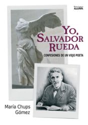 Portada de Yo, Salvador Rueda. Confesiones de un viejo poeta