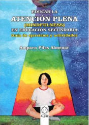 Portada de Educar la atención plena (Mindfulness) Educacion secundari