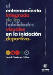 Portada de El entrenamiento integrado de las habilidades visiuales en la iniciación deportiva