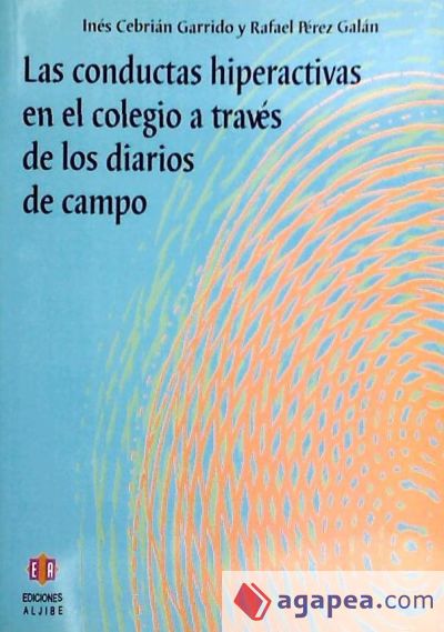 Las conductas hiperactivas en el colegio a trav&eacute;s de los diarios de campo