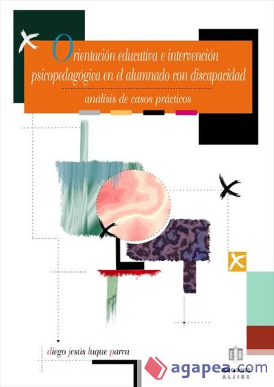 Orientaci&oacute;n educativa e intervenci&oacute;n psicopedag&oacute;gica en el alumnado con discapacidad