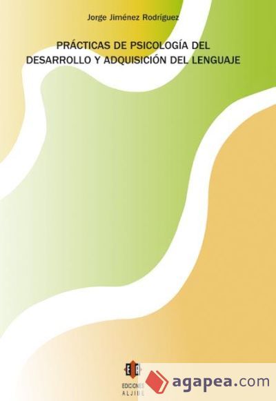 Prácticas de psicología del desarrollo y adquisición del lenguaje Prácticas de psicología del desarrollo y adquisición del lenguaje