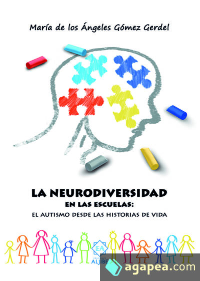 LA NEURODIVERSIDAD EN LAS ESCUELAS: EL AUTISMO DESDE LAS HISTORIAS DE VIDA LA NEURODIVERSIDAD EN LAS ESCUELAS: EL AUTISMO DESDE LAS HISTORIAS DE VIDA