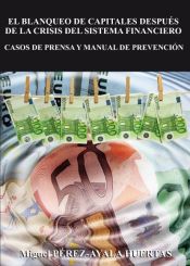 Portada de El blanqueo de capitales después de la crisis del sistema financiero : casos de prensa y manual de prevención