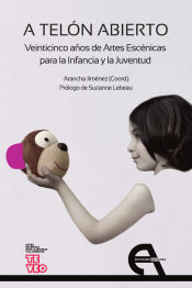 Portada de A telón abierto. Veinticinco años de Artes Escénicas para la Infancia y la Juventud