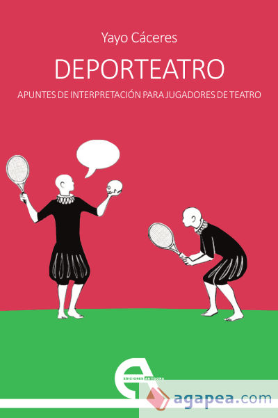 Deporteatro. Apuntes de interpretación para jugadores de teatro