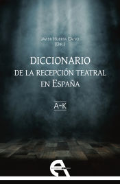 Portada de Diccionario de la recepción teatral en España I (letras A-K)