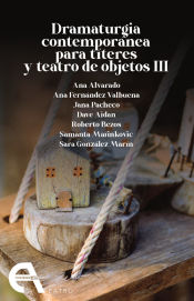 Portada de Dramaturgia contemporánea para títeres y teatro de objetos III