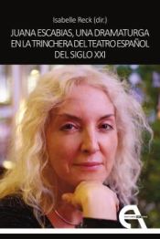 Portada de Juana Escabias, una dramaturga en la trinchera del teatro español del siglo XXI