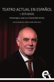 Portada de Teatro actual en español. I. Estudios: Homenaje a José-Luis García Barrientos