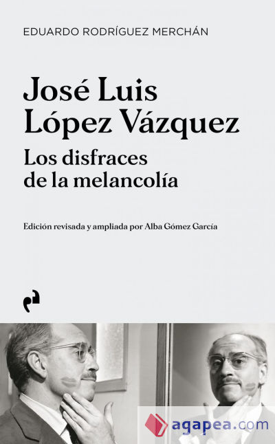Jose Luis Lopez Vazquez Los Disfraces De La Melancolia