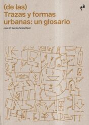 Portada de (DE LAS) TRAZAS Y FORMAS URBANAS: UN GLOSARIO