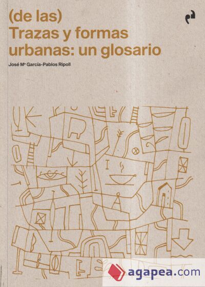 (DE LAS) TRAZAS Y FORMAS URBANAS: UN GLOSARIO