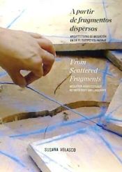 Portada de A PARTIR DE FRAGMENTOS DISPERSOS . Arquitecturas de mediación entre el cuerpo y el paisaje