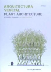 Portada de ARQUITECTURA VEGETAL / PLANT ARCHITECTURE . Estrategias materiales / Material Strategies