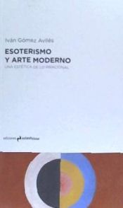 Portada de ESOTERISMO Y ARTE MODERNO . Una estética de la irracional